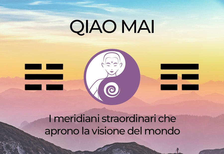 Qiao Mai, 跷脉 i meridiani straordinari che aprono la visione del mondo